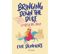 BRINGING DOWN THE DUKE. LA RESA DEL DUCA - DUNMORE EVIE - HarperCollins Italia