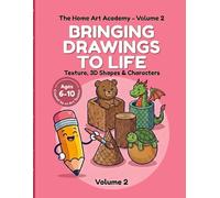 Bringing Drawings to Life: Texture, 3D Shapes & Characters: A Step-by-Step Drawing Workbook for Kids Ages 6-10 | 5 Advanced Lessons in Perspective, Depth & Emotions for Homeschooling