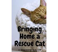 Bringing Home a Rescue Cat: A Beginner’s Guide & Companion Journal