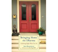 Bringing Home the Dharma: Awakening Right Where You Are