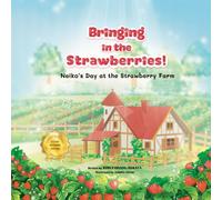 Bringing in the Strawberries!: Neiko's Day at the Strawberry Farm