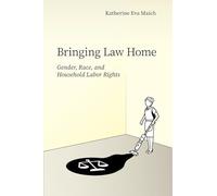 Bringing Law Home: Gender, Race, and Household Labor Rights