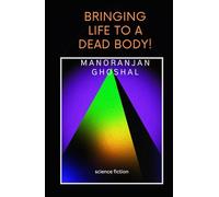 Bringing Life to a Dead Body!: science fiction