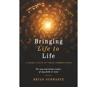 Bringing Life to Life: A Yearly Cycle of Torah Commentaries