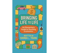 Bringing Life to Life: An Elementary Guide to Teaching Economics