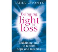Bringing Light to Loss: Redefining Grief to reclaim hope and meaning