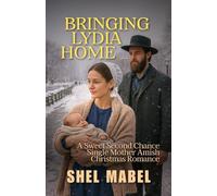 Bringing Lydia Home: A Sweet Second Chance Single Mother Amish Christmas Romance