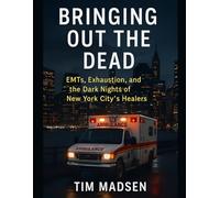 Bringing Out the Dead: EMTs, Exhaustion, and the Dark Nights of New York City’s Healers