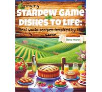 Bringing Stardew Dishes to life.: Real world recipes inspired by the game