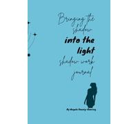 Bringing the shadow into the light: Shadow workbook