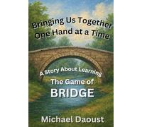 Bringing Us Together One Hand at a Time. A Story About Learning The Game of Bridge.