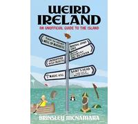 Weird Ireland: An Unofficial Guide to the Island