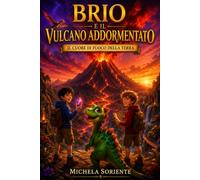 Brìo e il Vulcano Addormentato: Il Cuore di Fuoco della Terra