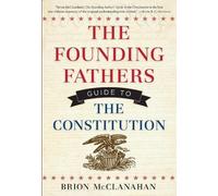 Brion McClanahan The Founding Fathers Guide to the Constitution (Tascabile)