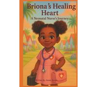 Briona’s Healing Heart: A Neonatal Nurse’s Journey