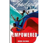 Brione Coleman The Audacity to Be Empowered (Tascabile)