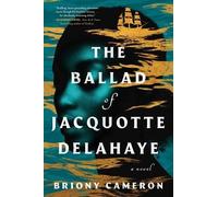 Briony Cameron The Ballad of Jacquotte Delahaye (Copertina rigida)