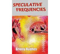 Briony Hughes Speculative Frequencies (Tascabile)