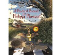 Briony May Smith A Practical Present for Philippa Pheasant (Copertina rigida)