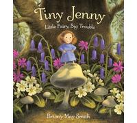 Briony May Smith Tiny Jenny: Little Fairy, Big Trouble (Copertina rigida)