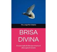 BRISA DIVINA: El suave soplo de Dios que renueva el alma y guía el corazón