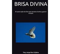 BRISA DIVINA: El suave soplo de Dios que renueva el alma y guía el corazón