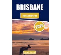 Brisbane Reiseführer 2026: Entdecken Sie Top-Attraktionen, versteckte Schätze, Tagesausflüge, Essensplätze und lokale Erlebnisse in Australiens River City