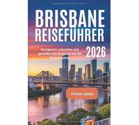 Brisbane Reiseführer 2026: Navigieren, erkunden und genießen Sie Brisbane wie ein Einheimischer