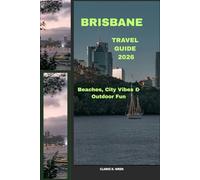 BRISBANE TRAVEL GUIDE 2026: Beaches, City Vibes & Outdoor Fun