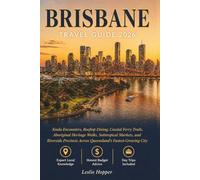 Brisbane Travel Guide 2026: Koala Encounters, Rooftop Dining, Coastal Ferry Trails, Aboriginal Heritage Walks, Subtropical Markets, and Riverside Precincts Across Queensland's Fastest-Growing City