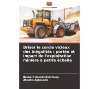 Briser le cercle vicieux des inégalités : portée et impact de l'exploitation minière à petite échelle