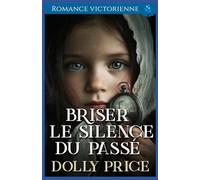 Briser le Silence du Passé: Romance victorienne