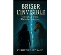 Briser l'invisible: Edition de Poche - Témoignage d'une libération intérieure