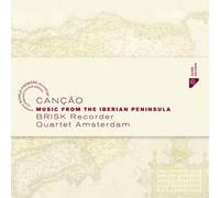 Brisk Recorder Quartet Amsterdam Cancao: Music from the Iberian Peninsula (CD)