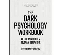 Brisk Understanding Sourced From The Dark Psychology: Decoding Hidden Human Behavior