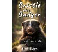 Bristle the Badger: a cautionary tale
