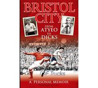 Bristol City: From Atyeo to Dicks - Edward Giles - Desert Island Books, 2020