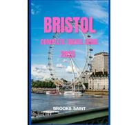 BRISTOL COMPLETE TRAVEL GUIDE 2025