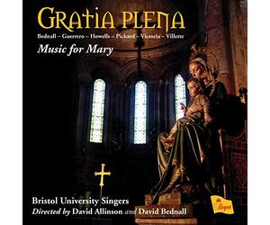 Bristol University Singers - Gratia Plena: Music for Mary