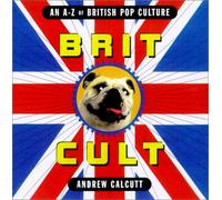Brit Cult: An A-Z of British Pop Culture
