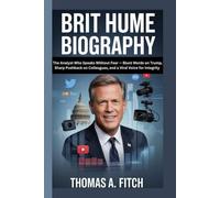 BRIT HUME BIOGRAPHY: The Analyst Who Speaks Without Fear - Blunt Words on Trump, Sharp Pushback on Colleagues, and a Viral Voice for Integrity