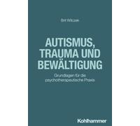 Brit Wilczek Autismus, Trauma Und Bewaltigung (Tascabile)