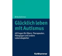 Brita Schirmer Glucklich Leben Mit Autismus (Tascabile)