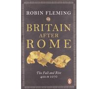 Britain After Rome: The Fall and Rise, 400 to 1070: Anglo-Saxon Britain Vol 2 (The Penguin History of Britain) by Fleming, Robin (2011)