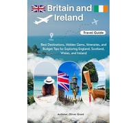 Britain and Ireland Travel Guide: Best Destinations, Hidden Gems, Itineraries, and Budget Tips for Exploring England, Scotland, Wales, and Ireland