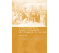 Britain and Morocco During the Embassy of John Drummond Hay - Ben-Srhir - 2020