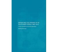 Britain and South-West Persia 1880-1914: A Study in Imperialism and Economic Dependence