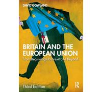 Britain and the European Union: From Beginnings to Brexit and Beyond