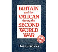 Owen Chadwick Britain and the Vatican during the Second World War (Tascabile)