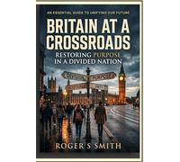 Britain at a Crossroads: Restoring Purpose in a Divided Nation